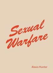 Alexis Hunter: <i>Sexual Warfare</i> цена и информация | Книги об искусстве | 220.lv