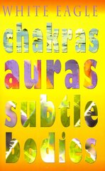 Chakras Auras Subtle Bodies UK ed. цена и информация | Самоучители | 220.lv