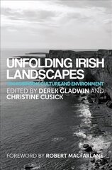 Unfolding Irish Landscapes: Tim Robinson, Culture and Environment цена и информация | Исторические книги | 220.lv