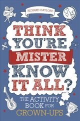 Think You're Mister Know-it-All?: The Activity Book for Grown-ups цена и информация | Книги о питании и здоровом образе жизни | 220.lv