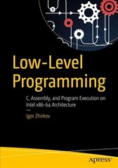 Low-Level Programming: C, Assembly, and Program Execution on Intel (R) 64 Architecture 1st ed. cena un informācija | Ekonomikas grāmatas | 220.lv