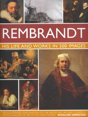 Rembrandt: His Life and Works in 500 Images цена и информация | Книги об искусстве | 220.lv