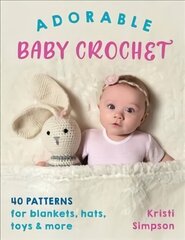 Adorable Baby Crochet: 40 Patterns for Blankets, Hats, Toys & More cena un informācija | Grāmatas par veselīgu dzīvesveidu un uzturu | 220.lv