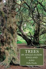 Trees in Anglo-Saxon England: Literature, Lore and Landscape, 13 цена и информация | Исторические книги | 220.lv