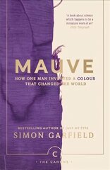 Mauve: How one man invented a colour that changed the world Main - Canons cena un informācija | Ekonomikas grāmatas | 220.lv