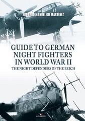 Guide to German Night Fighters in World War II: The Night Defenders of the Reich cena un informācija | Vēstures grāmatas | 220.lv