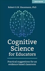 Cognitive Science for Educators: Practical suggestions for an evidence-based classroom cena un informācija | Sociālo zinātņu grāmatas | 220.lv