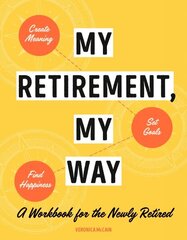 My Retirement, My Way: A Workbook for the Newly Retired цена и информация | Самоучители | 220.lv