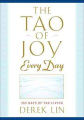 Tao of Joy Every Day: 365 Days of Tao Living cena un informācija | Garīgā literatūra | 220.lv