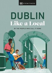 Dublin Like a Local: By the People Who Call It Home цена и информация | Путеводители, путешествия | 220.lv