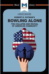 Analysis of Robert D. Putnam's Bowling Alone: The Collapse and Revival of American Community cena un informācija | Sociālo zinātņu grāmatas | 220.lv