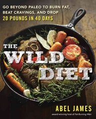 Wild Diet: Go Beyond Paleo to Burn Fat and Drop Up to 20 Pounds in 40 Days цена и информация | Книги рецептов | 220.lv