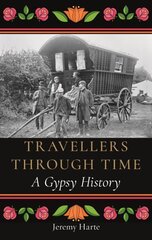 Travellers through Time: A Gypsy History цена и информация | Исторические книги | 220.lv