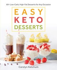 Easy Keto Desserts: 60plus Low-Carb High-Fat Desserts for Any Occasion cena un informācija | Pavārgrāmatas | 220.lv