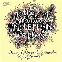 Botanical Hand Lettering Workbook: Draw Whimsical and Decorative Styles and Scripts cena un informācija | Mākslas grāmatas | 220.lv