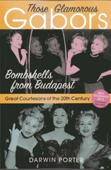 Those Glamorous Gabors: Bombshells from Budapest cena un informācija | Biogrāfijas, autobiogrāfijas, memuāri | 220.lv