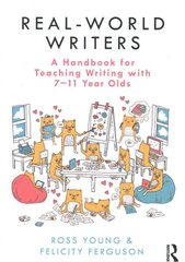 Real-World Writers: A Handbook for Teaching Writing with 7-11 Year Olds: A Handbook for Teaching Writing with 7-11 Year Olds цена и информация | Книги по социальным наукам | 220.lv