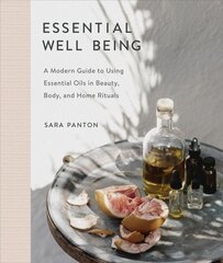 Essential Well Being: A Modern Guide to Using Essential Oils in Beauty, Body, and Home Rituals цена и информация | Самоучители | 220.lv