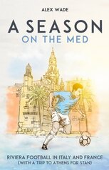 Season on the Med: Football Where the Sun Always Shines cena un informācija | Grāmatas par veselīgu dzīvesveidu un uzturu | 220.lv