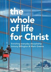 Whole of Life for Christ: Becoming Everyday Disciples cena un informācija | Garīgā literatūra | 220.lv