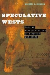 Speculative Wests: Popular Representations of a Region and Genre цена и информация | Исторические книги | 220.lv