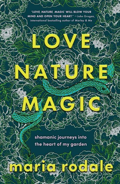 Love, Nature, Magic: Shamanic Journeys into the Heart of My Garden цена и информация | Pašpalīdzības grāmatas | 220.lv