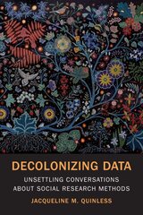 Decolonizing Data: Unsettling Conversations about Social Research Methods cena un informācija | Pašpalīdzības grāmatas | 220.lv