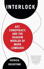 Interlock: Art, Conspiracy, and the Shadow Worlds of Mark Lombardi цена и информация | Книги об искусстве | 220.lv