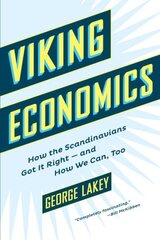 Viking Economics: How the Scandinavians Got It Right - and How We Can, Too cena un informācija | Ekonomikas grāmatas | 220.lv