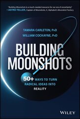 Building Moonshots: 50plus Ways To Turn Radical Ideas Into Reality цена и информация | Книги по экономике | 220.lv