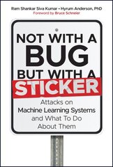 Not with a Bug, But with a Sticker: Attacks on Machine Learning Systems and What To Do About Them cena un informācija | Ekonomikas grāmatas | 220.lv