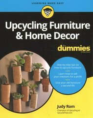 Upcycling Furniture & Home Decor For Dummies cena un informācija | Grāmatas par arhitektūru | 220.lv