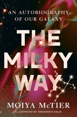 The Milky Way: An Autobiography of Our Galaxy цена и информация | Книги по экономике | 220.lv
