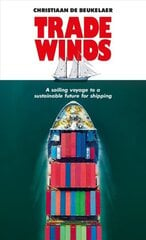 Trade Winds: A Voyage to a Sustainable Future for Shipping cena un informācija | Ekonomikas grāmatas | 220.lv