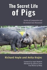 Secret Life of Pigs: Stories of Compassion and the Animal Save Movement cena un informācija | Sociālo zinātņu grāmatas | 220.lv