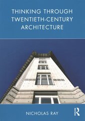 Thinking Through Twentieth-Century Architecture цена и информация | Книги об архитектуре | 220.lv