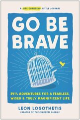 Go Be Brave: 24 3/4 Adventures for a Fearless, Wiser, and Truly Magnificent Life cena un informācija | Pašpalīdzības grāmatas | 220.lv