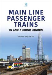 Mainline Passenger Trains In and Around London cena un informācija | Ceļojumu apraksti, ceļveži | 220.lv