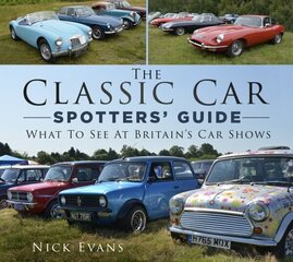 Classic Car Spotters' Guide: What to See at Britain's Car Shows cena un informācija | Mākslas grāmatas | 220.lv