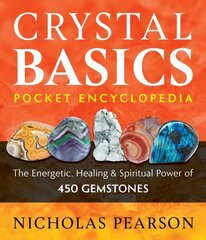 Crystal Basics Pocket Encyclopedia: The Energetic, Healing, and Spiritual Power of 450 Gemstones cena un informācija | Pašpalīdzības grāmatas | 220.lv