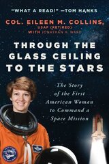 Through the Glass Ceiling to the Stars: The Story of the First American Woman to Command a Space Mission cena un informācija | Biogrāfijas, autobiogrāfijas, memuāri | 220.lv