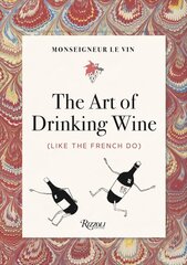 Monseigneur le Vin: The Art of Drinking Wine (Like the French Do) цена и информация | Книги рецептов | 220.lv