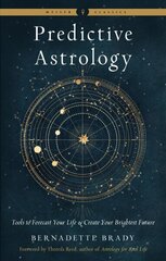 Predictive Astrology - New Edition: Tools to Forecast Your Life and Create Your Brightest Future Weiser Classics cena un informācija | Pašpalīdzības grāmatas | 220.lv