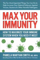Max Your Immunity: How to Maximize Your Immune System When You Need it Most cena un informācija | Pašpalīdzības grāmatas | 220.lv