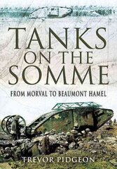 Tanks on the Somme: from Morval to Beaumont Hamel: From Morval to Beaumont Hamel cena un informācija | Vēstures grāmatas | 220.lv