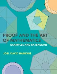 Proof and the Art of Mathematics: Examples and Extensions cena un informācija | Ekonomikas grāmatas | 220.lv