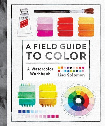 Field Guide to Color: Watercolor Explorations in Hues, Tints, Shades, and Everything in Between цена и информация | Mākslas grāmatas | 220.lv