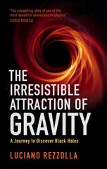 Irresistible Attraction of Gravity: A Journey to Discover Black Holes cena un informācija | Grāmatas par veselīgu dzīvesveidu un uzturu | 220.lv