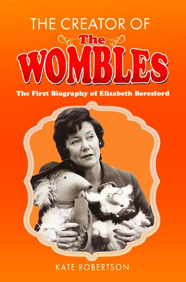 Creator of the Wombles: The First Biography of Elisabeth Beresford цена и информация | Biogrāfijas, autobiogrāfijas, memuāri | 220.lv
