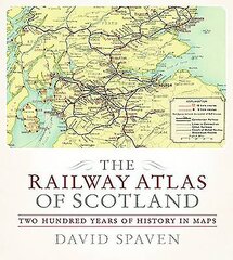 Railway Atlas of Scotland: Two Hundred Years of History in Maps цена и информация | Путеводители, путешествия | 220.lv